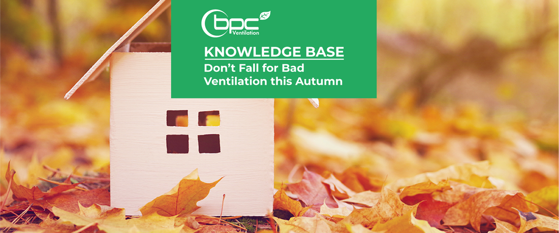 Don’t Fall for Bad Ventilation This Autumn