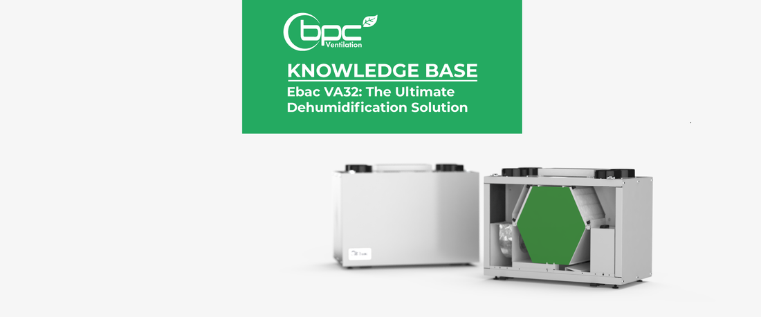 Ebac VA32: The Ultimate Dehumidification Solution