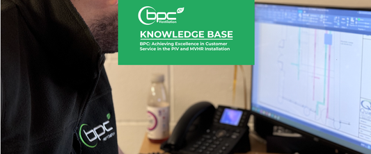BPC Ventilation customer service excellence in PIV and MVHR installation projects delivering expert design support, professional system commissioning and high-quality ventilation solutions for homes and commercial buildings