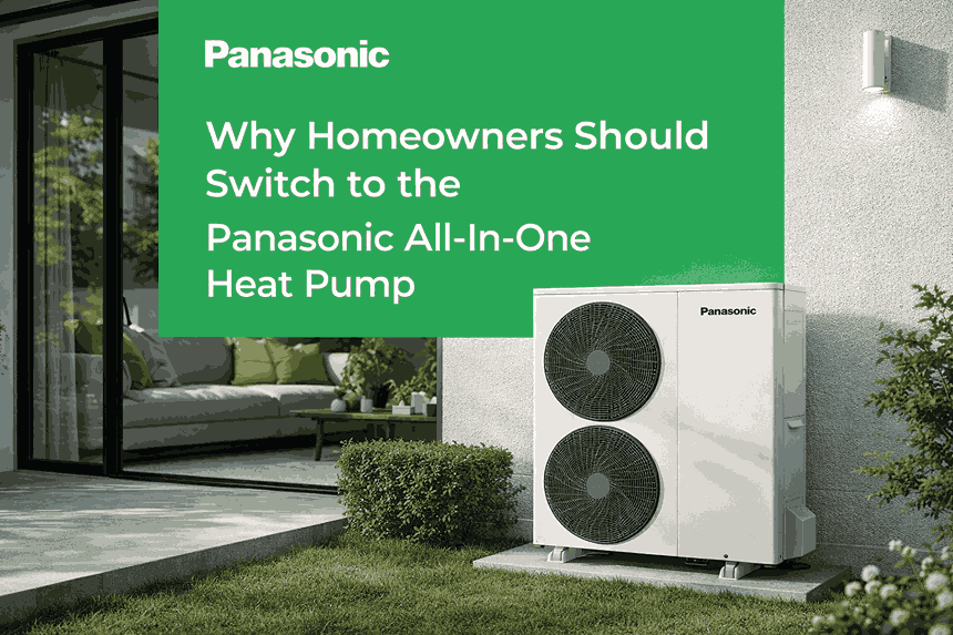 Why Homeowners Should Switch to the Panasonic All-In-One Heat Pump
