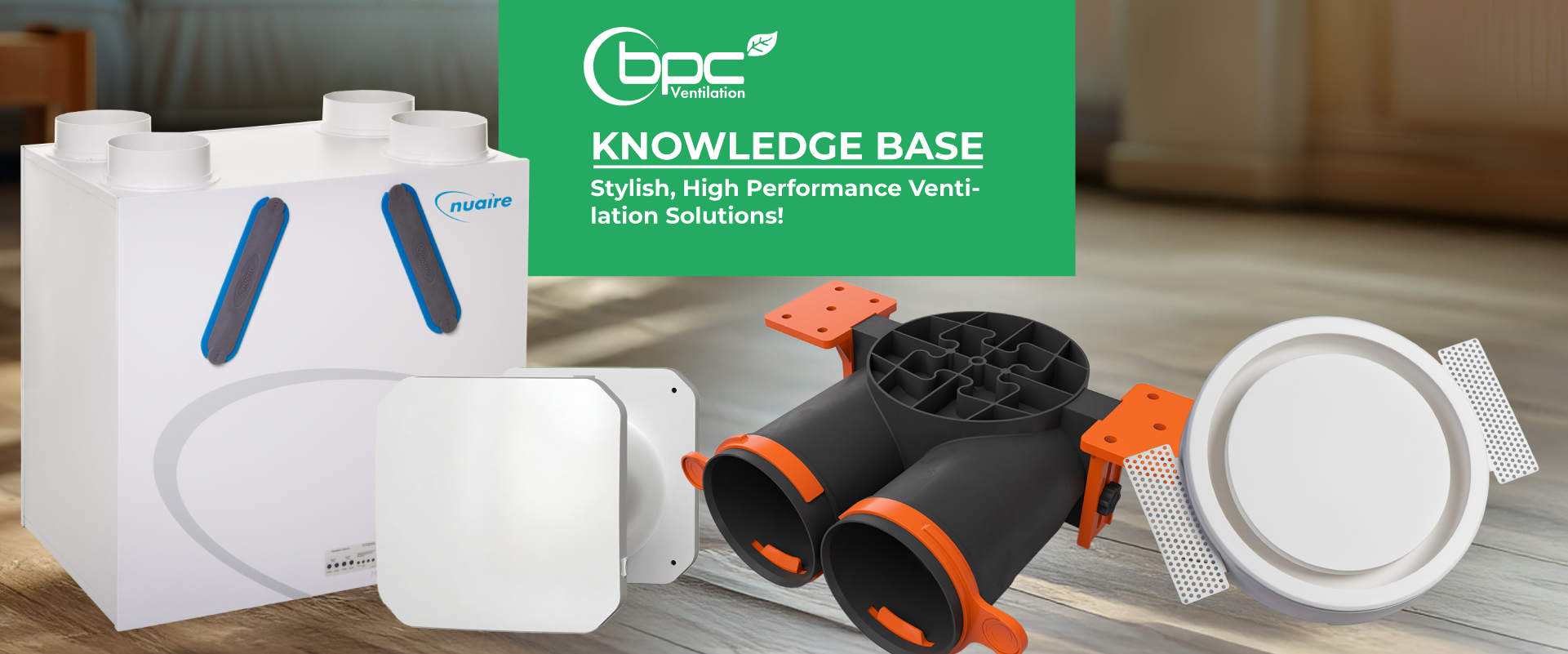 Stylish, High Performance Ventilation Solutions – BPC Ventilation Store