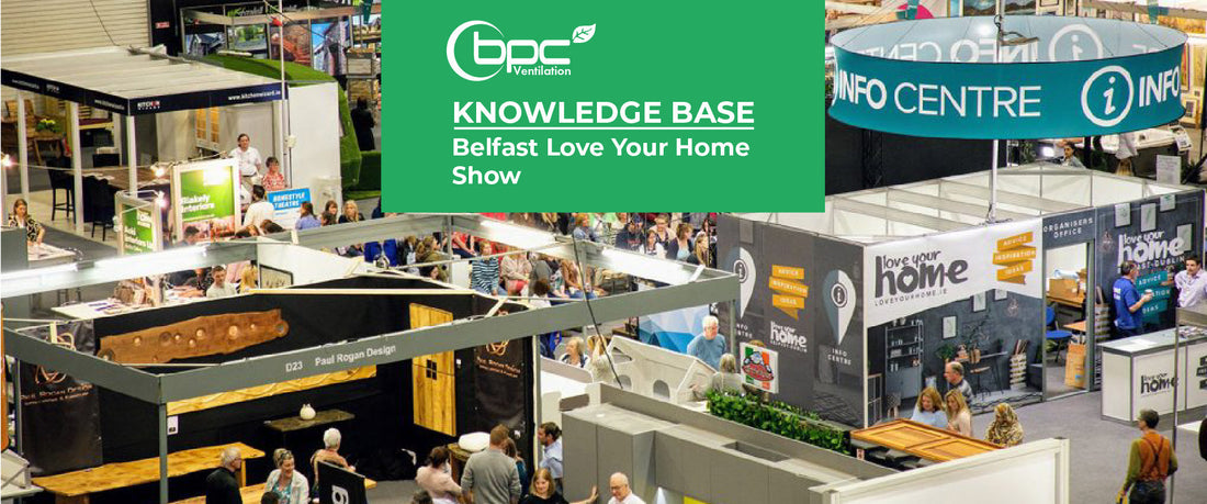 Belfast Love Your Home Show exhibition by BPC Ventilation showcasing MVHR systems, heat recovery ventilation solutions and home energy-efficient airflow products for new builds and renovations
