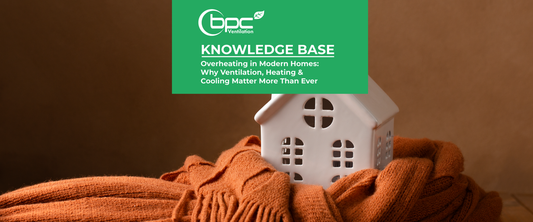 Overheating in Modern Homes: Why Ventilation, Heating & Cooling Matter More Than Ever